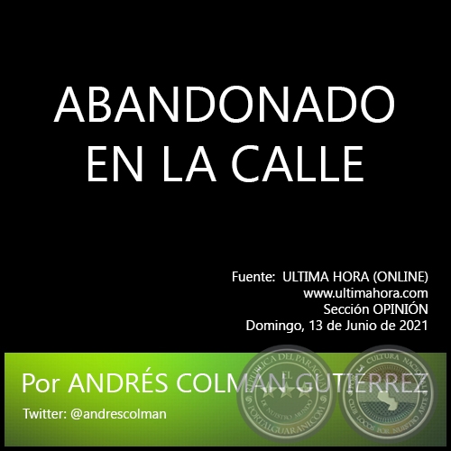 ABANDONADO EN LA CALLE - Por ANDRÉS COLMÁN GUTIÉRREZ - Domingo, 13 de Junio de 2021